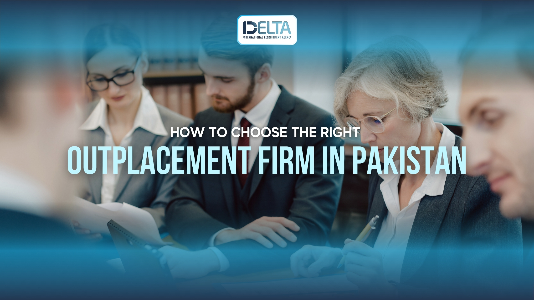 How to Choose the Right Outplacement Firm in Pakistan